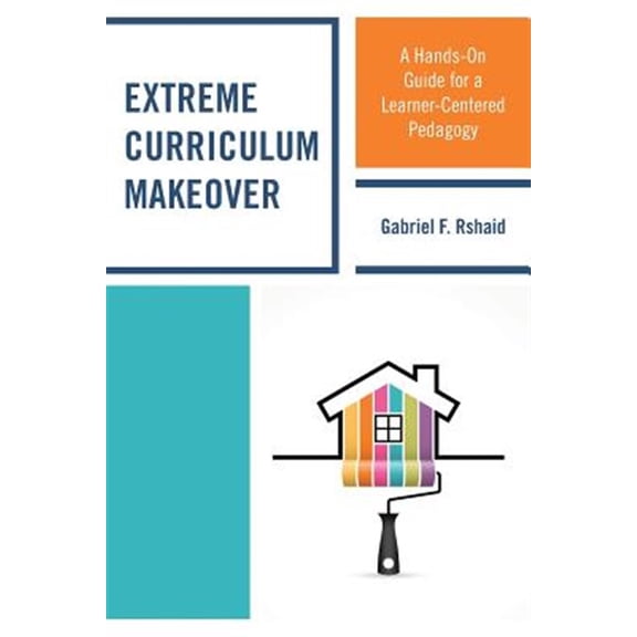 Pre-Owned Extreme Curriculum Makeover : A Hands-On Guide for a Learner-Centered Pedagogy (Paperback)