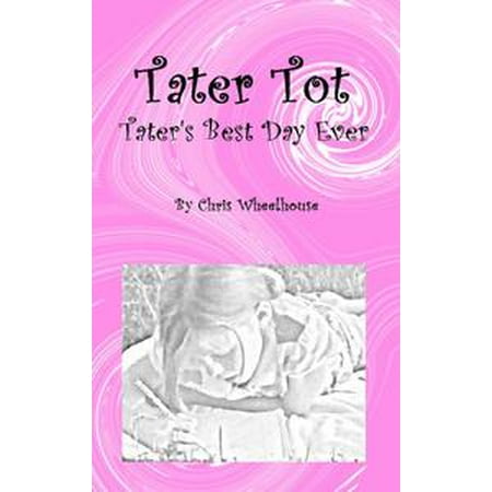 Tater Tot: Tater's Best Day Ever - eBook (Best Tater Tot Hotdish Ever)