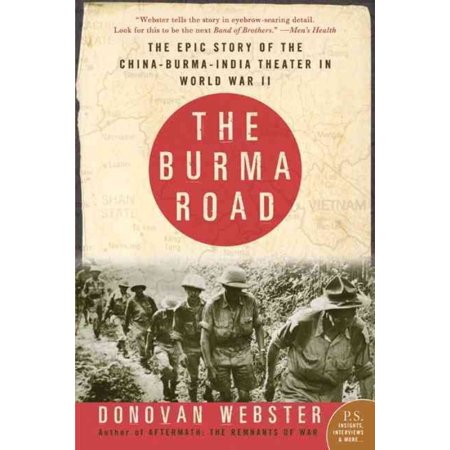 The Burma Road: The Epic Story of the China-Burma-India Theater in World War II