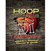 Hoop Dreams: D1 Basketball: Athlete's Personal Planner & Guide, (Paperback)