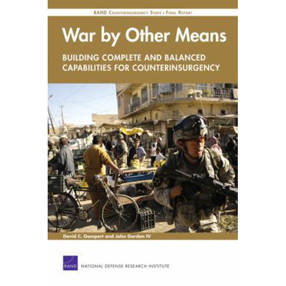 Pre-Owned War by Other Means--Building Complete and Balanced Capabilities for Counterinsurgency: Rand Counterinsurgency Study--Final Report (Paperback) 0833043099 9780833043092