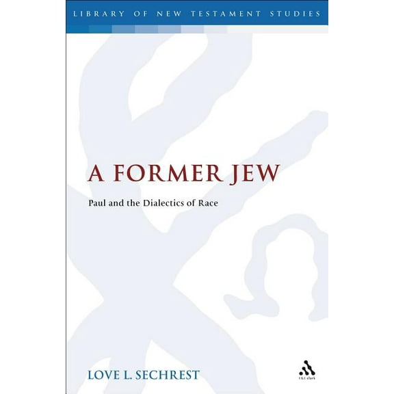 Library of New Testament Studies A Former Jew: Paul and the Dialectics of Race, Book 410, (Hardcover)