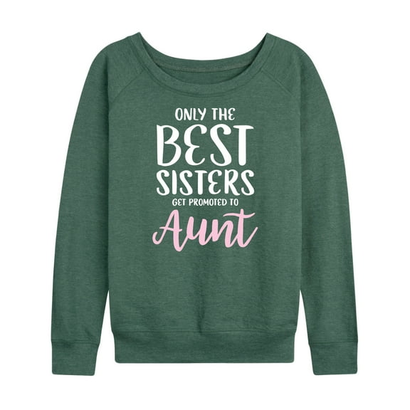 Instant Message - Only The Best Sisters - Women's Lightweight French Terry Long Sleeve Shirt