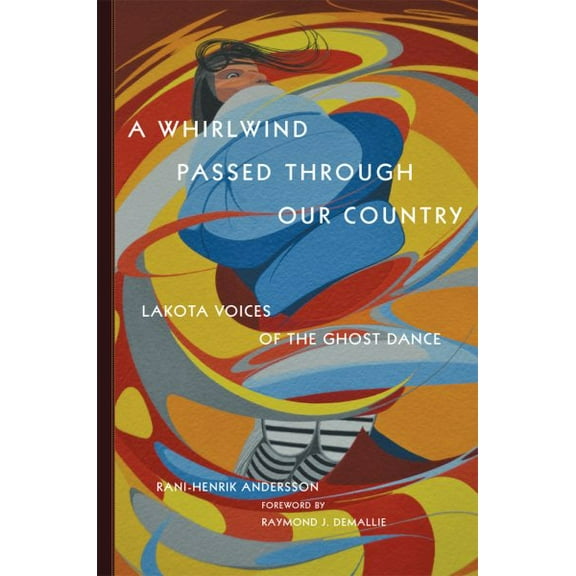 A Whirlwind Passed through Our Country : Lakota Voices of the Ghost Dance (Edition 1) (Paperback)
