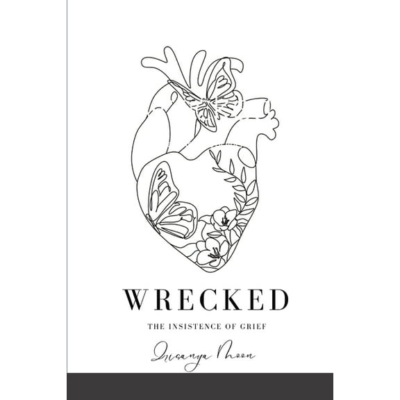 wrecked: the insistence of grief, (Paperback)