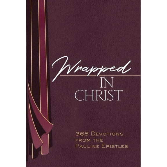 Wrapped in Christ : 365 Devotions from the Pauline Epistles (Hardcover)