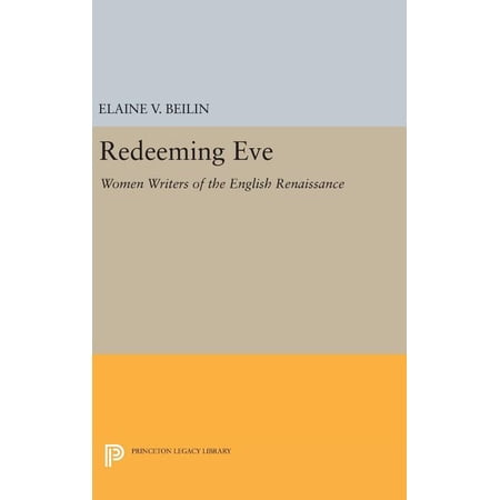 Princeton Legacy Library Redeeming Eve: Women Writers of the English Renaissance Book 810 (Hardcover)