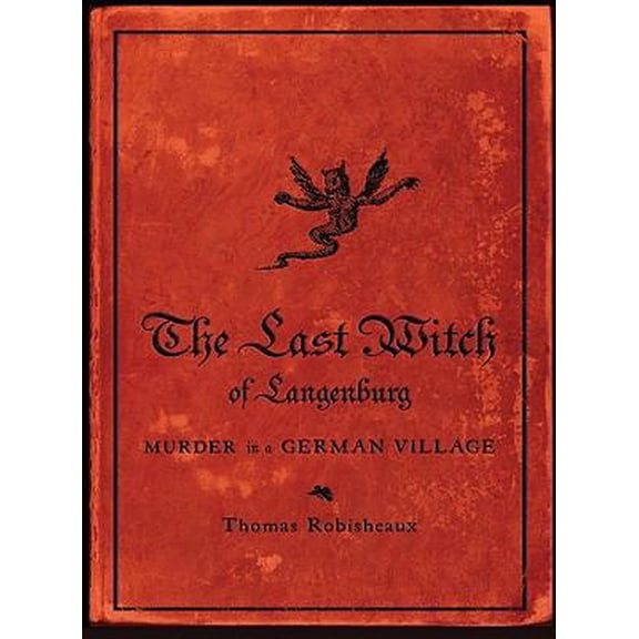 Pre-Owned The Last Witch of Langenburg: Murder in a German Village (Hardcover) 0393065510 9780393065510