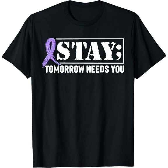 Stay - Tomorrow Needs You Semicolon Suicide Prevention T-Shirt