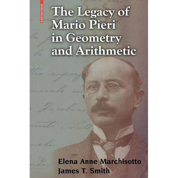 The Legacy of Mario Pieri in Geometry and Arithmetic, (Hardcover)