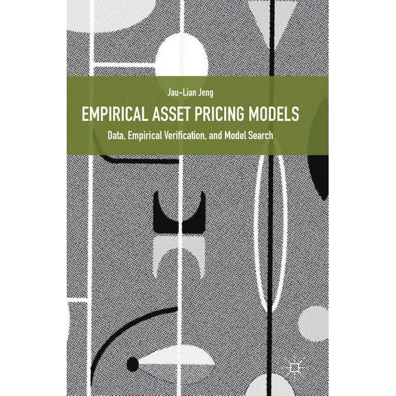 Empirical Asset Pricing Models: Data, Empirical Verification, and Model Search, (Hardcover)