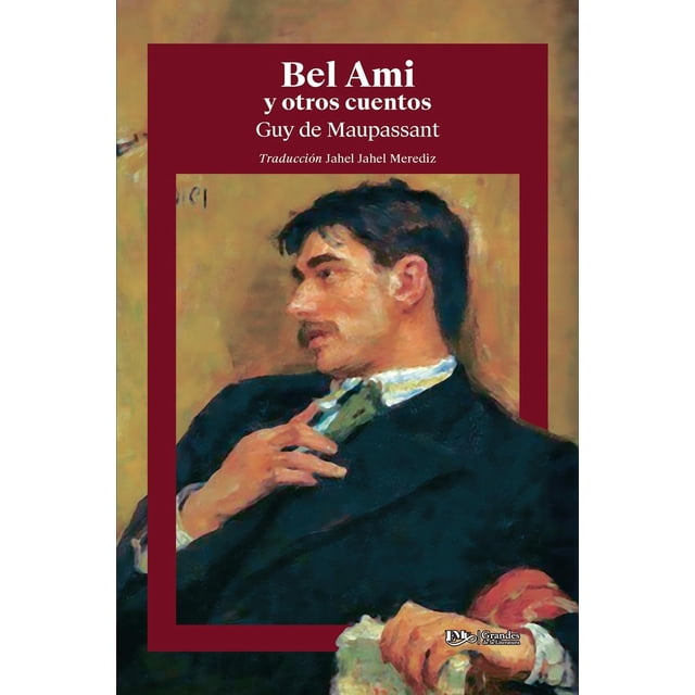 Bel Ami Y Otros Relatos Seductores, de Guy De Maupassant