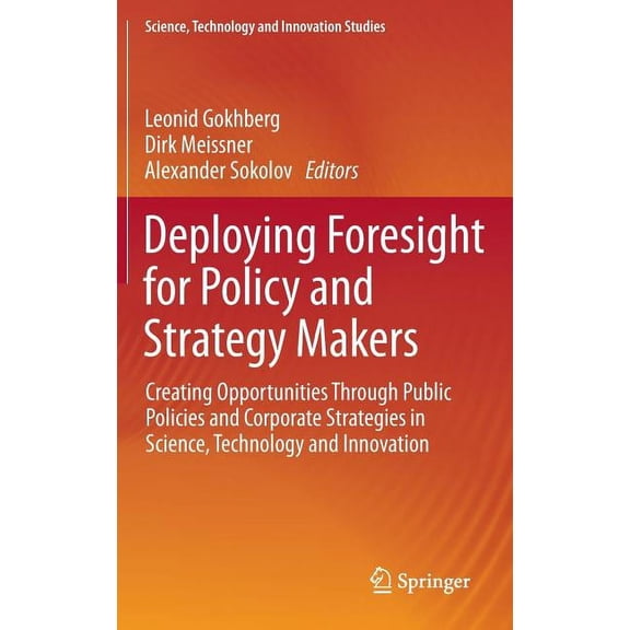 Science, Technology and Innovation Studi Deploying Foresight for Policy and Strategy Makers: Creating Opportunities Through Public Policies and Corporate Strateg, (Hardcover)