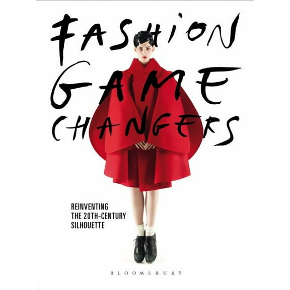 Fashion Game Changers: Reinventing the 20th-Century Silhouette (Paperback)