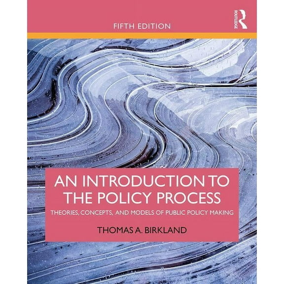 An Introduction to the Policy Process: Theories, Concepts, and Models of Public Policy Making, (Paperback)