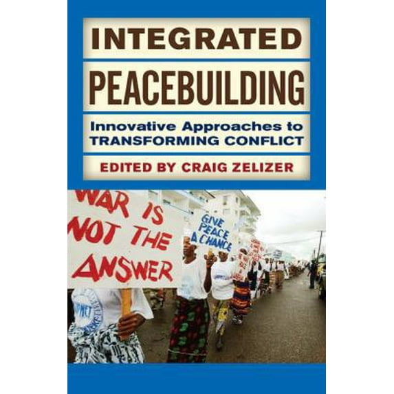 Pre-Owned Integrated Peacebuilding: Innovative Approaches to Transforming Conflict (Paperback) 081334509X 9780813345093