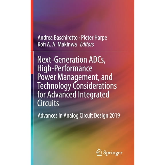 Next-Generation Adcs, High-Performance Power Management, and Technology Considerations for Advanced Integrated Circuits:, (Hardcover)