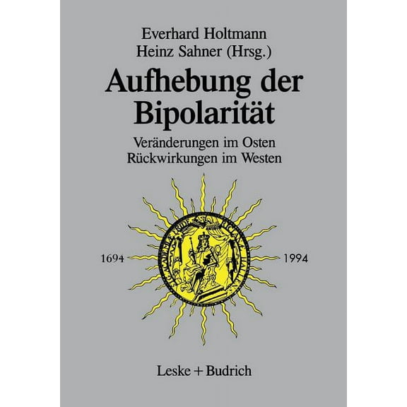 Aufhebung Der BipolaritÃ¤t --: VerÃ¤nderungen Im Osten, RÃ¼ckwirkungen Im Westen, (Paperback)