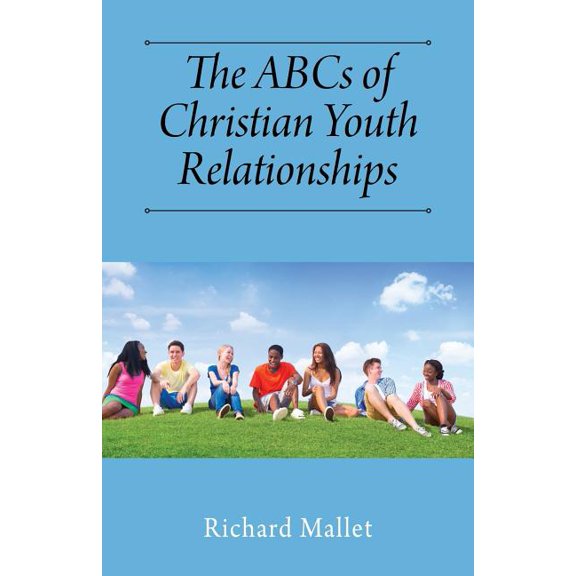 The ABCs of Christian Youth Relationships, (Paperback)