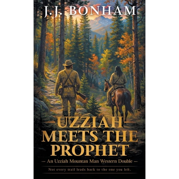 Uzziah Mountain Man Uzziah Meets the Prophet: A Western Double, Book 6, (Paperback)