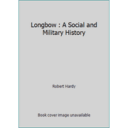 Longbow : A Social and Military History [Paperback - Used]