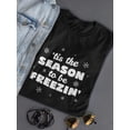thumbnail image 3 of The Season To Be Freezin' T-Shirt Women -Smartprints Designs, Female Medium, 3 of 4