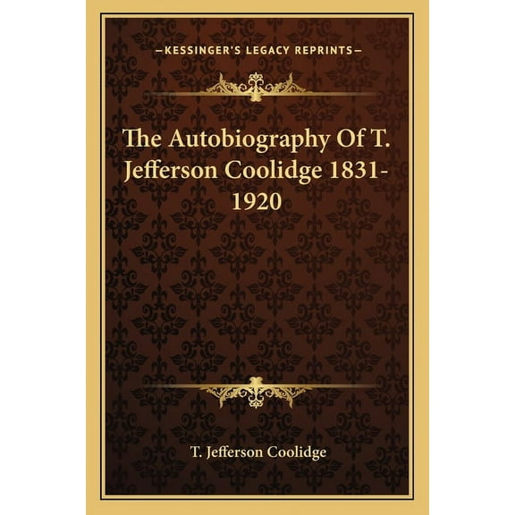 The Autobiography Of T. Jefferson Coolidge 1831-1920 (Paperback)