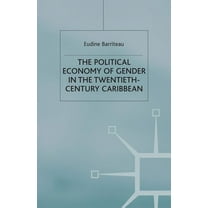 International Political Economy The Political Economy of Gender in the Twentieth-Century Carribbean, (Paperback)
