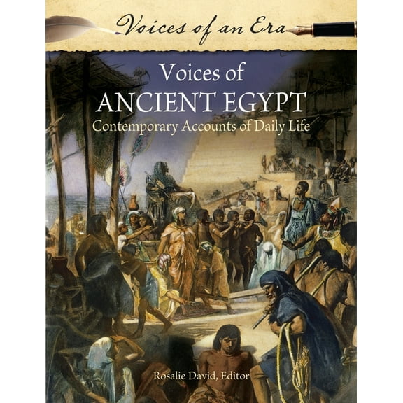 Voices of an Era Voices of Ancient Egypt: Contemporary Accounts of Daily Life, (Hardcover)