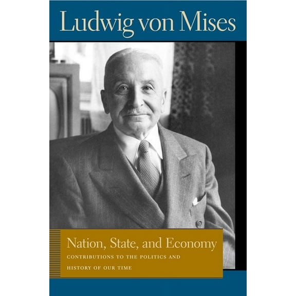 Lib Works Ludwig Von Mises PB: NATION, STATE, AND ECONOMY (Paperback)