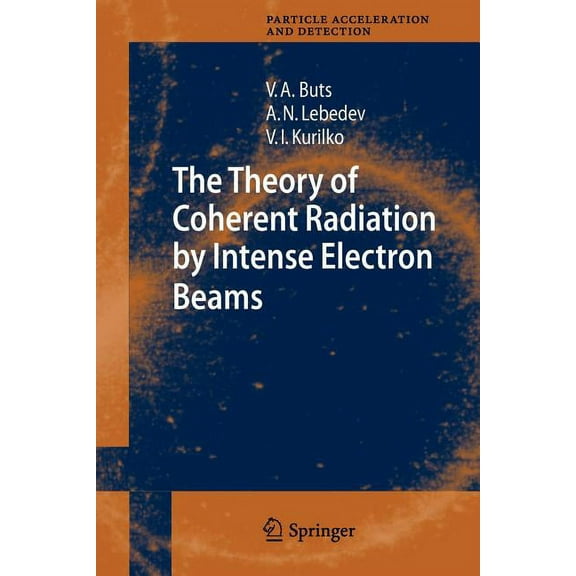 Particle Acceleration and Detection The Theory of Coherent Radiation by Intense Electron Beams, (Paperback)