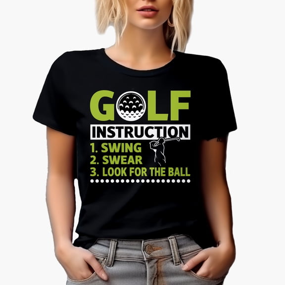 Funny Golf Instruction List, Swing, Swear, Look for the Ball, Golf Player, Golfing or Golfer Themed Merch Gift, Black T-Shirt, Small