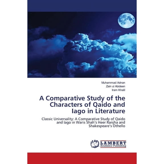 A Comparative Study of the Characters of Qaido and Iago in Literature, (Paperback)