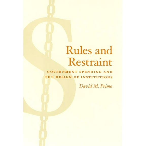 American Politics and Political Economy Rules and Restraint: Government Spending and the Design of Institutions, (Paperback)