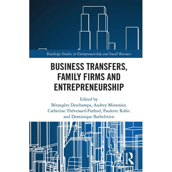 Routledge Studies in Entrepreneurship an Business Transfers, Family Firms and Entrepreneurship, (Paperback)