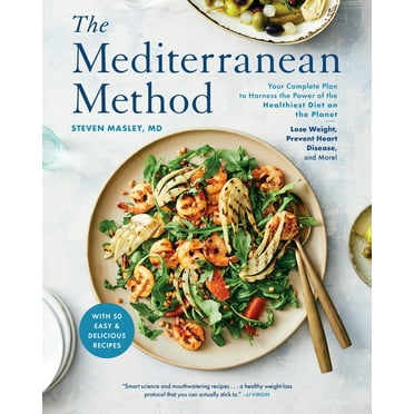 The Mediterranean Method: Your Complete Plan to Harness the Power of the Healthiest Diet on the Planet-- Lose Weight, Pr, (Paperback)