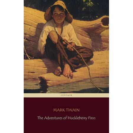 The Adventures of Huckleberry Finn (Centaur Classics) [The 100 greatest novels of all time - #15] - (Best Adventure Novels Of All Time)