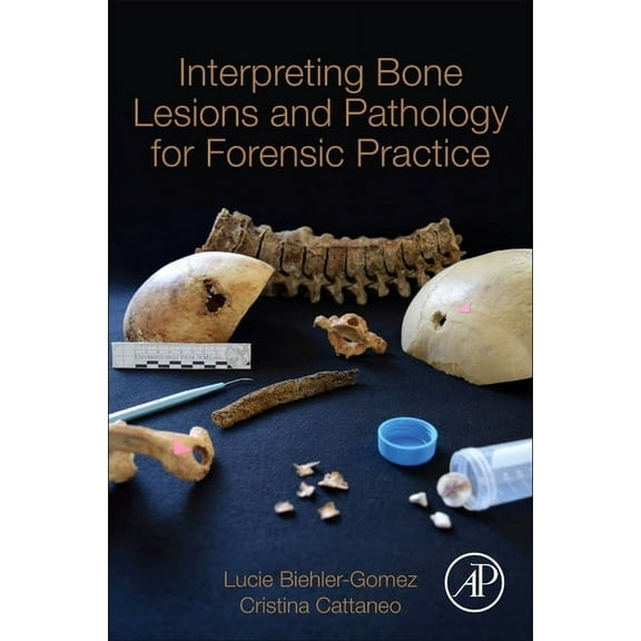 Interpreting Bone Lesions and Pathology for Forensic Practice, (Paperback)