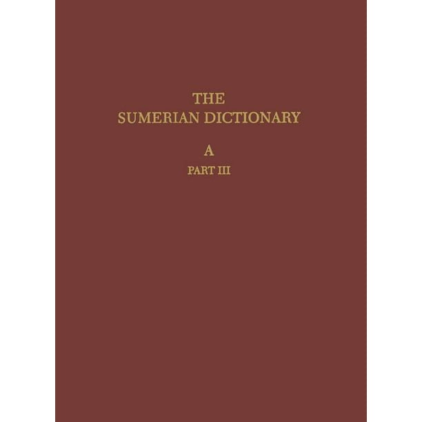Sumerian Dictionary The Sumerian Dictionary of the University Museum