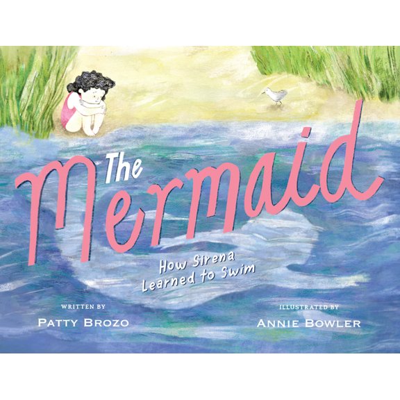 The Mermaid: How Sirena Learned to Swim, (Hardcover)