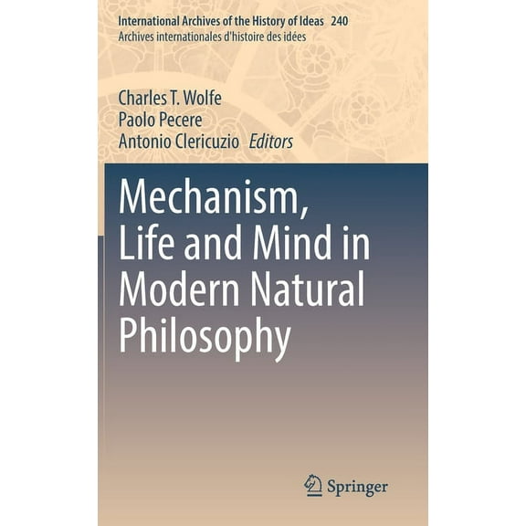 International Archives of the History of Mechanism, Life and Mind in Modern Natural Philosophy, Book 240, (Hardcover)