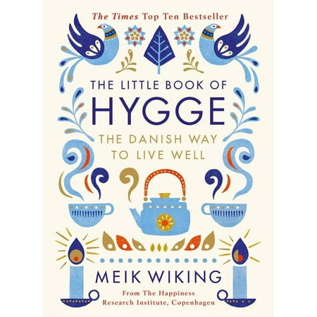 The Little Book of Hygge : The Danish Way to Live