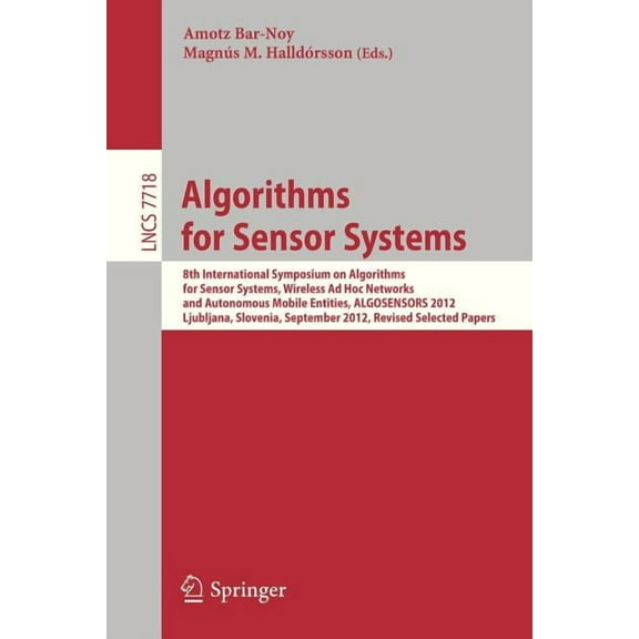 Algorithms for Sensor Systems: 8th International Symposium on Algorithms for Sensor Systems, Wireless AD Hoc Networks an, (Paperback)