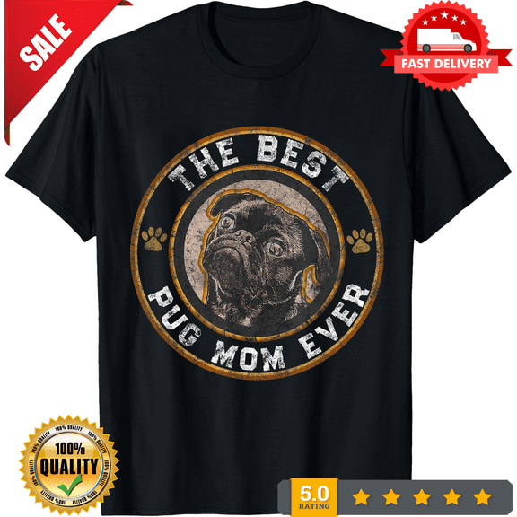 Best Pug Mom Ever Black Pugs Owner Mor Dog Lover Pug T Shirt, ULTRA LIMITED-TH71516