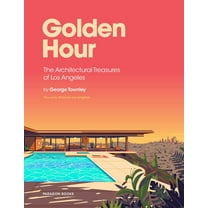 Golden Hour: The Architectural Treasures of Los Angeles, (Hardcover)