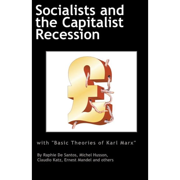 Socialists and the Capitalist Recession & 'The Basic Ideas of Karl Marx', (Paperback)