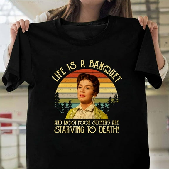 Auntie Mame Life Is A Banquet Funny Classic Movie Quote Art New Unisex T-Shirt , up to 5XL