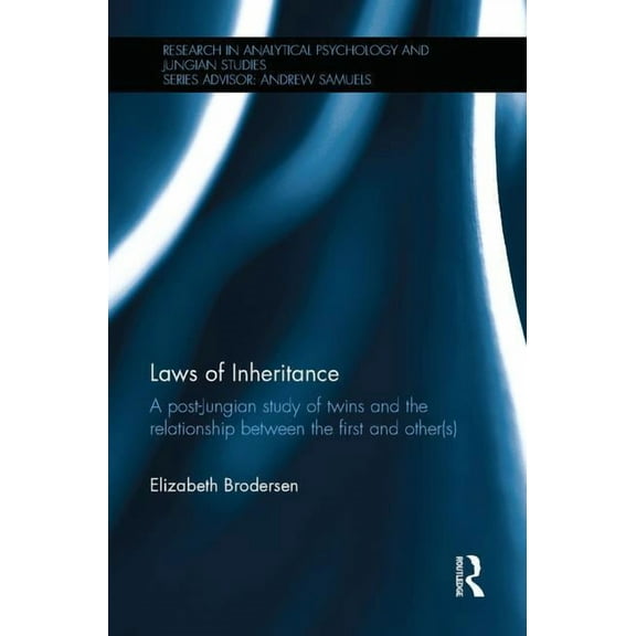 Research in Analytical Psychology and Ju Laws of Inheritance: A post-Jungian study of twins and the relationship between the first and other(s), (Paperback)