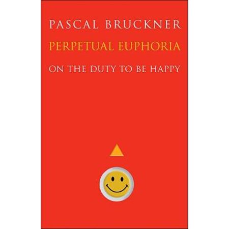 Perpetual Euphoria : On the Duty to Be Happy