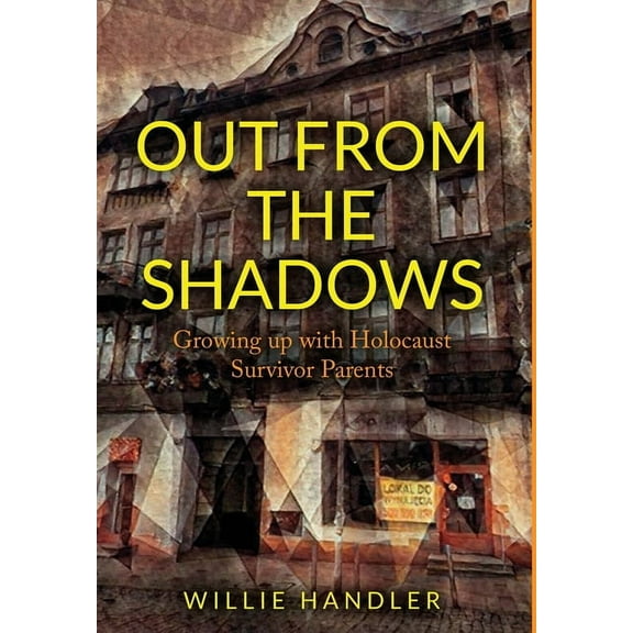 Holocaust Heritage Out from the Shadows: Growing up with Holocaust Survivor Parents, (Hardcover)